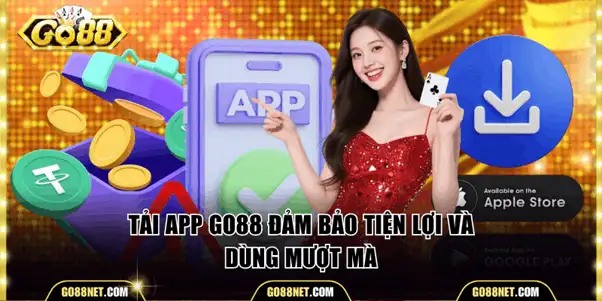 Tải app Go88 đảm bảo tiện lợi và dùng mượt mà