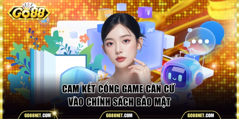 Cam kết cổng game căn cứ vào chính sách bảo mật