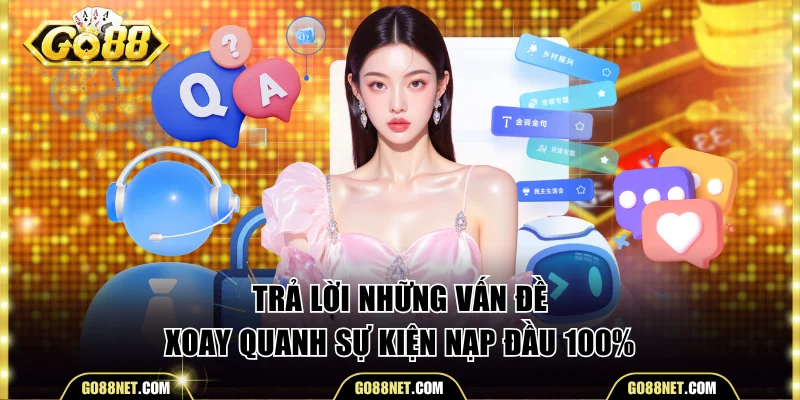 Trả lời những vấn đề xoay quanh nạp đầu 100%