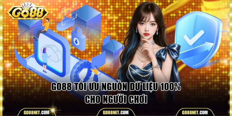 Go88 tối ưu nguồn dữ liệu 100% cho người chơi